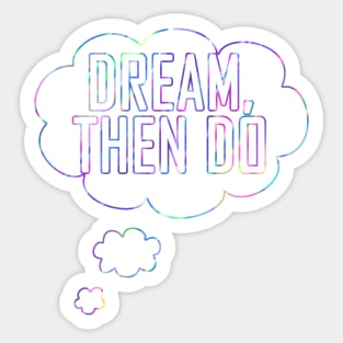 Dream Then Do Sticker